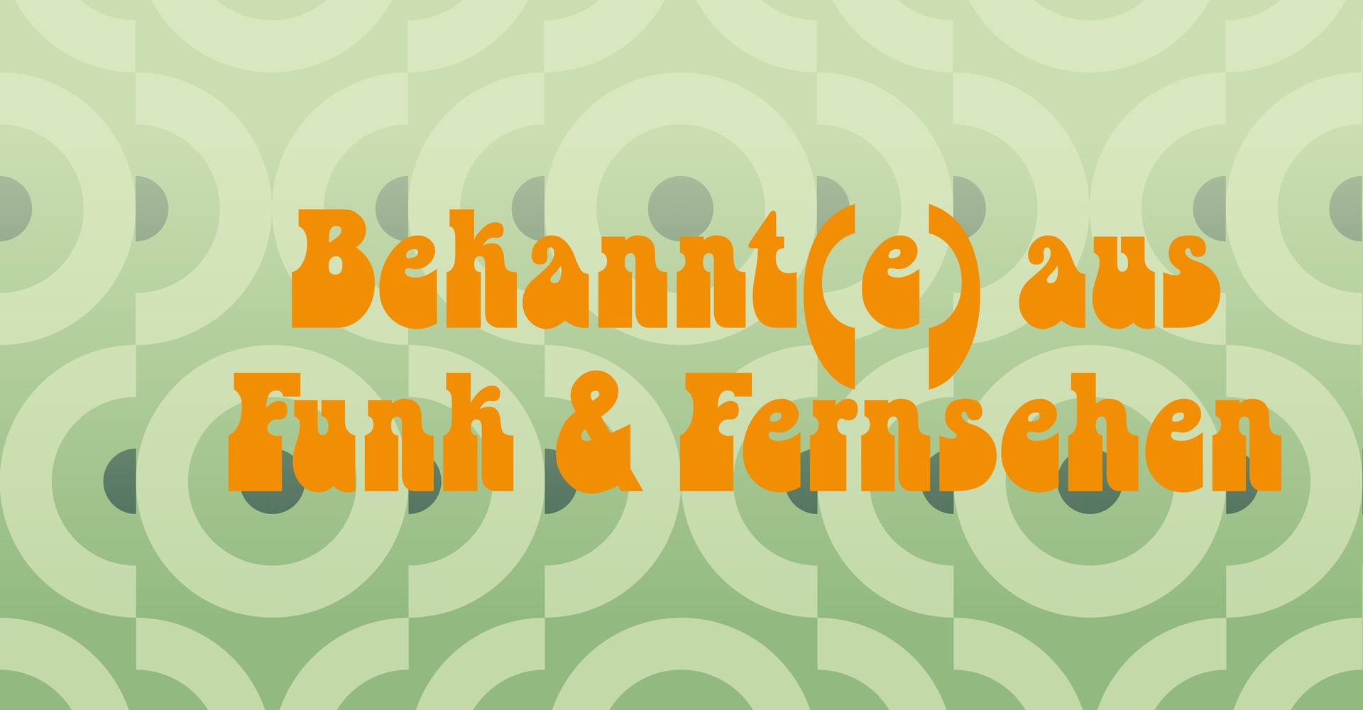 Bekannt(e) aus Funk und Fernsehen...