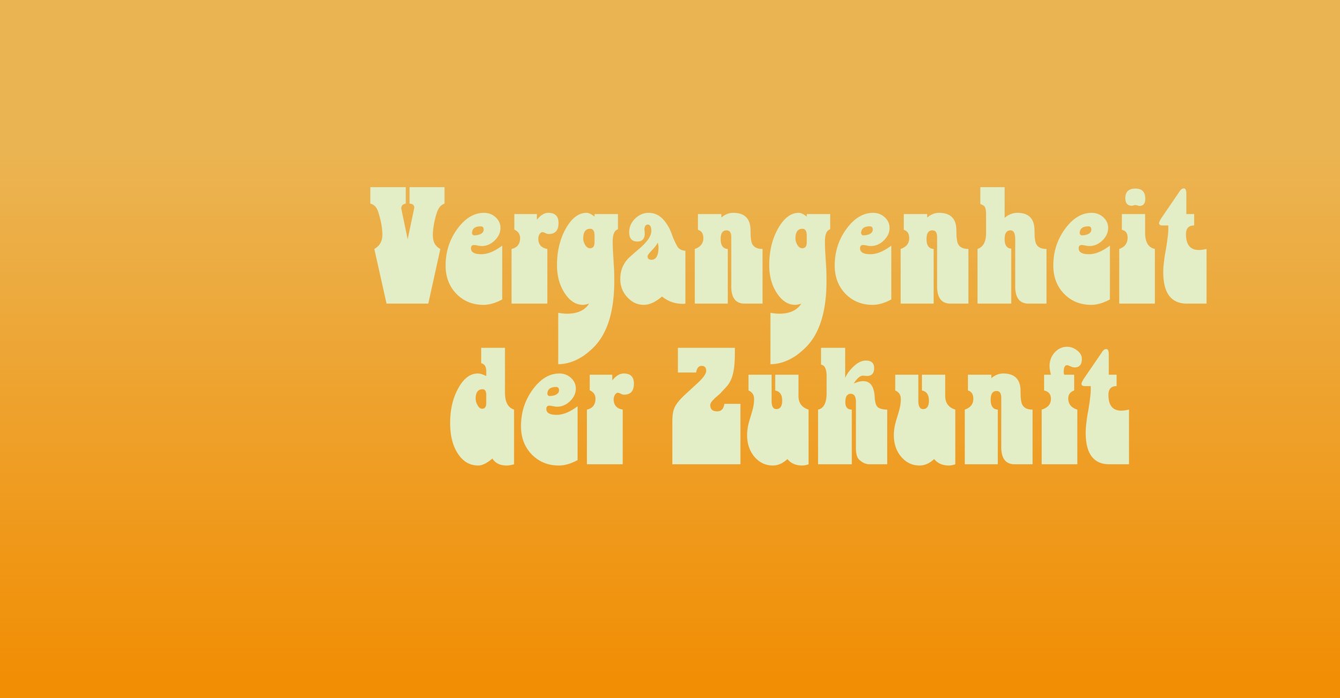 Vergangenheit der Zukunft